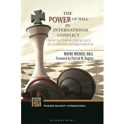 Abbildung von Power of Will in International Conflict, The: How to Think Critically Complex Environments (Praeger Security International)