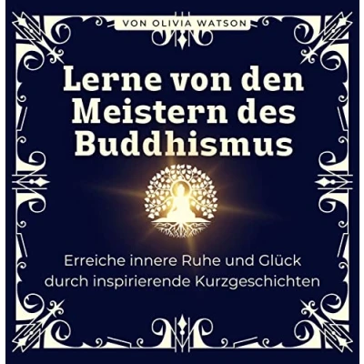 Abbildung von Lerne von den Meistern des Buddhismus: Inspirierende und lehrreiche Erzählungen aus dem Buddhismus