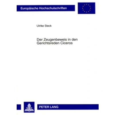 Abbildung von Der Zeugenbeweis in den Gerichtsreden Ciceros: Dissertationsschrift (Europäische Hochschulschriften Recht, Band 4839)
