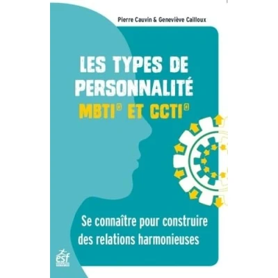 Abbildung von Les types de personnalité MBTI et CCTI: Se connaître pour construire des relations harmonieuses