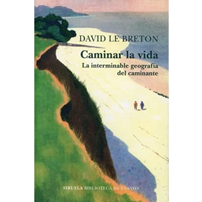 Abbildung von Caminar La vida: interminable geografía del caminante (Biblioteca de Ensayo / Serie mayor, Band 126)