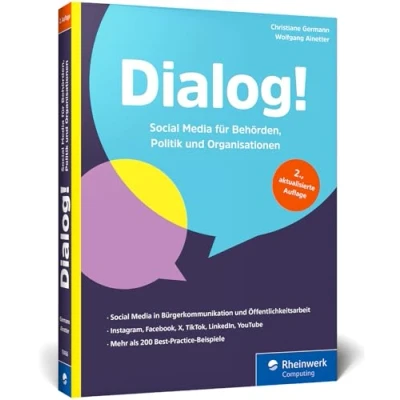 Abbildung von Dialog!: Leitfaden für Facebook, Instagram, X, TikToK, LinkedIn, YouTube und Co. Socia Media Strategien Behörden, Parlamente, Parteien, Politiker, ... Feuerwehren viele mehr