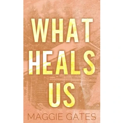 Abbildung von What Heals Us: An Age Gap Romance (Falls Creek, Band 2)