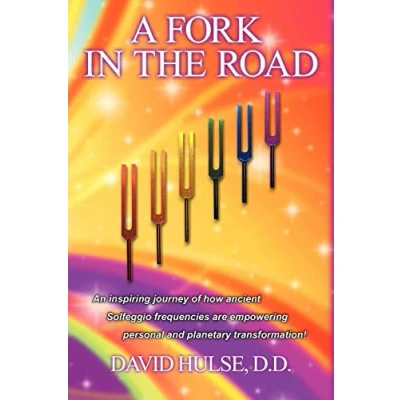Abbildung von A Fork In the Road: An Inspiring Journey of how ancient Solfeggio Frequencies are Empowering Personal and Planetary Transformation!