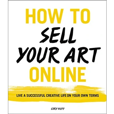Abbildung von How to Sell Your Art Online: Live a Successful Creative Life on Own Terms