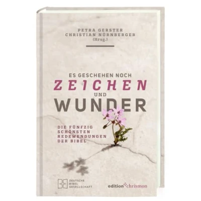 Abbildung von Es geschehen noch Zeichen und Wunder: Die fünfzig schönsten Redewendungen der Bibel