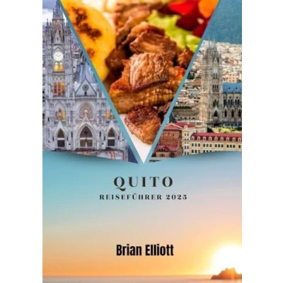Abbildung von QUITO REISEFÜHRER 2025: „Entdecken Sie das Herz der Kultur, des Abenteuers und verborgenen Schätze Anden“