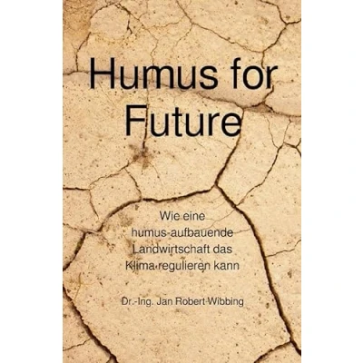 Abbildung von humus for Future: Wie eine aufbauende Landwirtschaft das Klima regulieren kann
