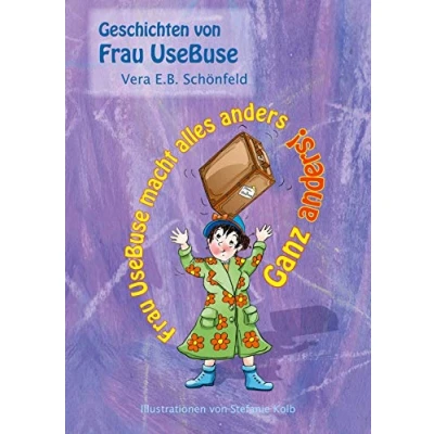 Abbildung von Frau UseBuse macht alles anders: Ganz anders! (Geschichten von UseBuse, Band 4)