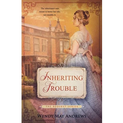 Abbildung von Inheriting Trouble: A Sweet Regency Romance (The Bequest Book Series, Band 1)