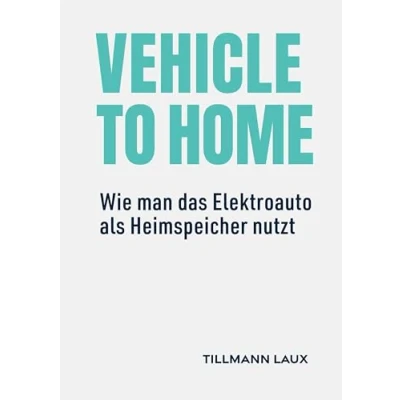 Abbildung von Vehicle to Home: Wie man das Elektroauto als Heimspeicher nutzt