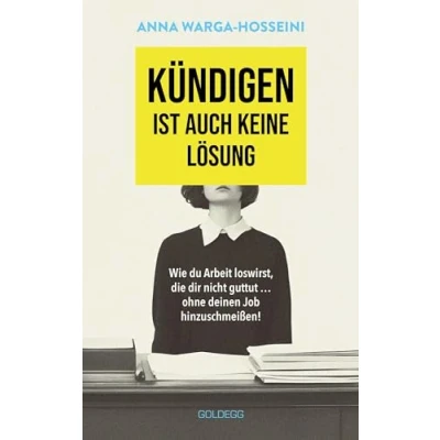 Abbildung von Kündigen ist auch keine Lösung: Wie du Arbeit loswirst, die dir nicht guttut … ohne deinen Job hinzuschmeißen!
