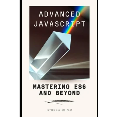 Abbildung von Advanced JavaScript: Mastering ES6 and Beyond: A Comprehensive Guide for 2024