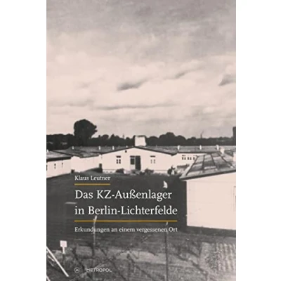 Abbildung von Das KZ Außenlager in Berlin Lichterfelde: Erkundungen an einem vergessenen Ort