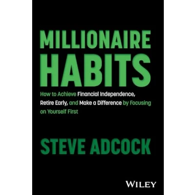 Abbildung von Millionaire Habits: How to Achieve Financial Independence, Retire Early, and Make a Difference by Focusing on Yourself First