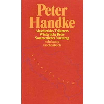 Abbildung von Abschied des Träumers vom Neunten Land: Eine winterliche Reise zu den Flüssen Donau, Save, Morawa und Drina oder Gerechtigkeit für Serbien. ... winterlichen (suhrkamp taschenbuch)