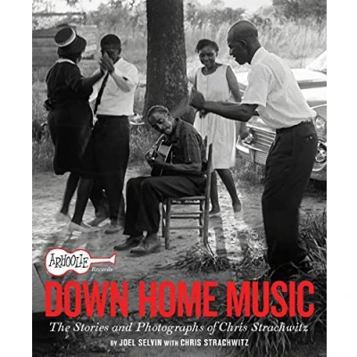 Abbildung von Arhoolie Records Down Home Music: The Stories and Photographs of Chris Strachwitz