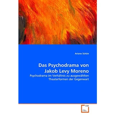 Abbildung von Das Psychodrama von Jakob Levy Moreno: im Verhältnis zu ausgewählten Theaterformen der Gegenwart