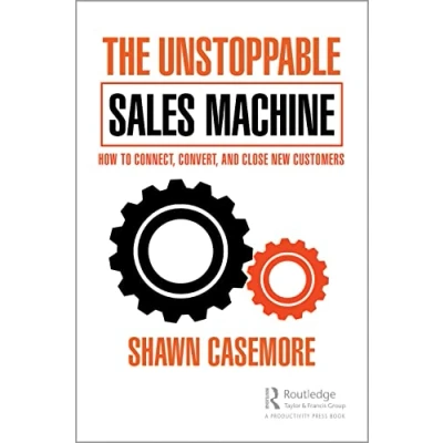 Abbildung von The Unstoppable Sales Machine: How to Connect, Convert, and Close New Customers