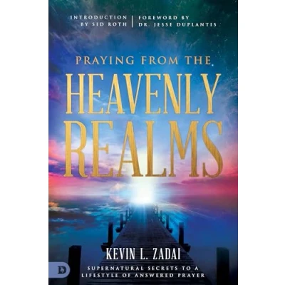 Abbildung von Praying from the Heavenly Realms: Supernatural Secrets to a Lifestyle of Answered Prayer