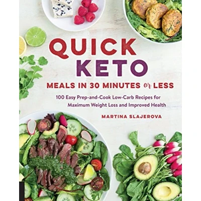 Abbildung von Quick Keto Meals in 30 Minutes or Less: 100 Easy Prep and Cook Low Carb Recipes for Maximum Weight Loss Improved Health (3) (Keto Your Life, Band 3)