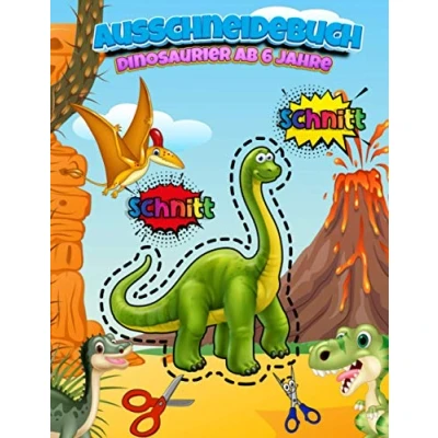 Abbildung von Ausschneidebuch Dinosaurier Ab 6 Jahre: Aktivitätsbuch Ausschneiden Vorschule &amp; Schneiden Lernen Und Malen Üben Für Die Schule Bastelbücher ... Übungen Kinderbücher 3 , 4 5 Jahre