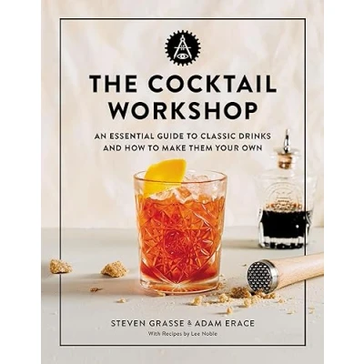 Abbildung von The Cocktail Workshop: An Essential Guide to Classic Drinks and How Make Them Your Own