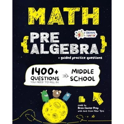 Abbildung von Math Practice Workbook: PRE ALGEBRA: 1400+ Questions You Need to Kill in Middle and High School by Brain Hunter Prep Essential Prealgebra Skills Workbook