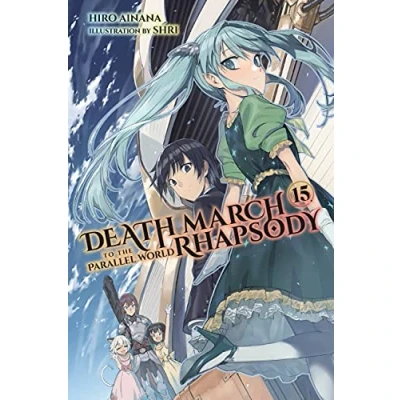 Abbildung von Death MARCH to the PARALLEL WORLD Rhapsody, Vol. 15 (light NOVEL) (DEATH RHAPSODY