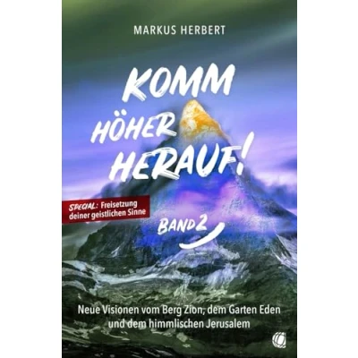 Abbildung von Komm höher herauf! (Band 2): Neue Visionen vom Berg Zion, dem Garten Eden und himmlischen Jerusalem
