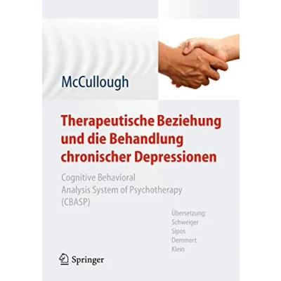 Abbildung von Therapeutische Beziehung und die Behandlung chronischer Depressionen: Cognitive Behavioral Analysis System of Psychotherapy (CBASP). Aus dem ... von Schweiger, Sipos, Demmert, Klein