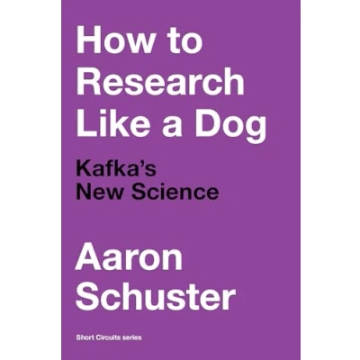 Abbildung von How to Research Like a Dog: Kafka’s New Science (Short Circuits)