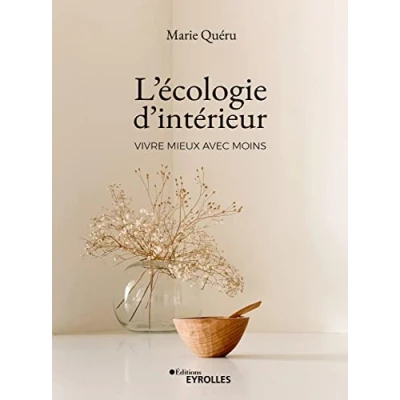 Abbildung von L&#039;Écologie d&#039;Intérieur : vivre mieux avec moins