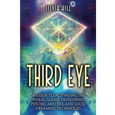 Abbildung von Third Eye: A Guide to Activating the Pineal Gland, Developing Psychic Abilities, and Lucid Dreaming Techniques (A Spiritual Journey)