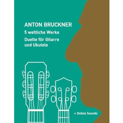 Abbildung von Anton Bruckner 5 weltliche Werke Duette für Gitarre und Ukulele: + Online Sounds (Play Ukulele)