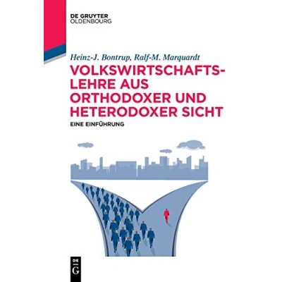 Abbildung von Volkswirtschaftslehre aus orthodoxer und heterodoxer Sicht: Eine Einführung (De Gruyter Studium)