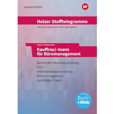 Abbildung von Holzer Stofftelegramme Baden Württemberg Kauffrau/ mann für Büromanagement: Gestreckte Abschlussprüfung Teil 1 Informationstechnisches Büromanagement Lernfelder 2 bis 4 Aufgabenband