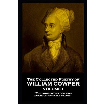 Abbildung von The Collected Poetry of William Cowper Volume I: &#039;The innocent seldom find an uncomfortable pillow&#039;&#039;