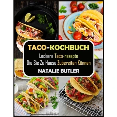 Abbildung von Taco Kochbuch: Leckere Rezepte, Die Sie Zu Hause Zubereiten Können