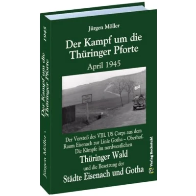 Abbildung von der Kampf um die Thüringer Pforte April 1945: Vorstoß des VIII. US Corps aus dem Raum Eisenach zur Linie Gotha Oberhof. Kämpfe im ... Besetzung Städte und