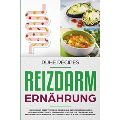 Abbildung von Reizdarm Ernährung: Low FODMAP Rezepte für die Ernährung bei Darmproblemen. Gesunde nach dem Konzept zur Linderung von Verdauungsbeschwerden (Reizdarm Kochbuch m. Hintergrundwissen)