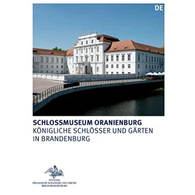 Abbildung von Schlossmuseum Oranienburg (Königliche Schlösser in Berlin, Potsdam und Brandenburg)