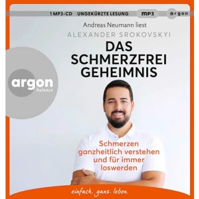 Abbildung von Das Schmerzfrei Geheimnis: Schmerzen ganzheitlich verstehen und für immer loswerden 3 Minuten Programm den Alltag