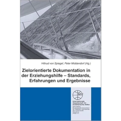 Abbildung von Zielorientierte Dokumentation in der Erziehungshilfe: Standards, Erfahrungen und Ergebnisse (Reihe Praxis Forschung / Blaue Schriftenreihe)