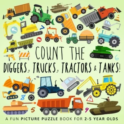 Abbildung von Count the Diggers, Trucks, Tractors &amp; Tanks!: A Fun Picture Puzzle Book for 2 5 Year Olds (Counting Books Kids, Band 8)