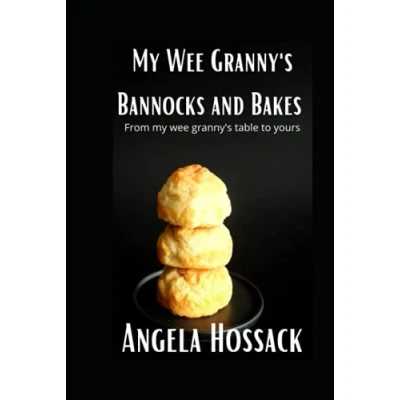 Abbildung von My Wee Granny&#039;s Bannocks and Bakes: From Table to Yours (My Scottish Recipes, Band 2)