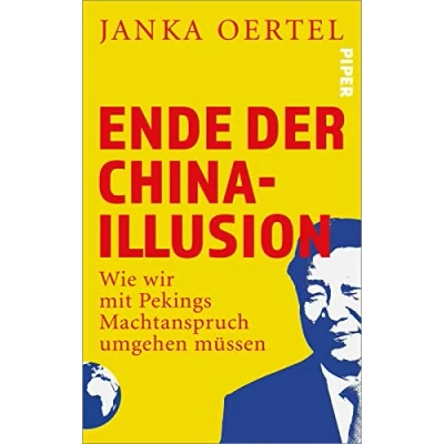Abbildung von Ende der China Illusion: Wie wir mit Pekings Machtanspruch umgehen müssen