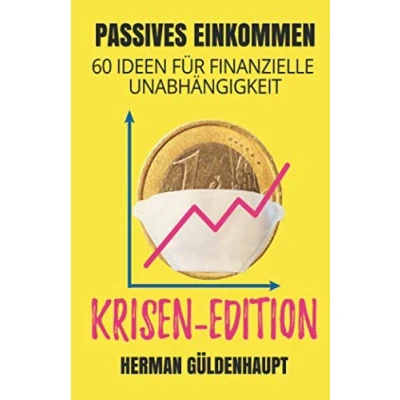 Abbildung von Passives Einkommen: 60 Wege zur finanziellen Unabhängigkeit Krisen Edition