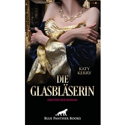 Abbildung von Die Glasbläserin Erotischer Roman: Wird sich der Erzbischof Sünde hingeben?