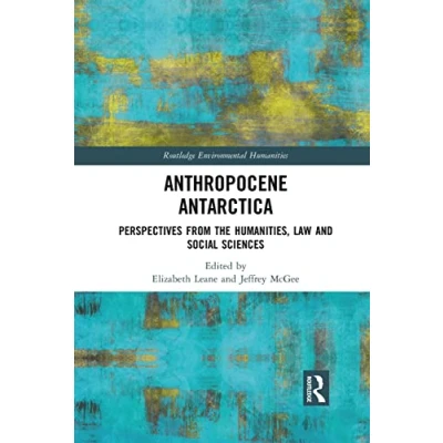 Abbildung von Anthropocene Antarctica: Perspectives from the Humanities, Law and Social Sciences (Routledge Environmental Humanities)